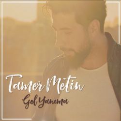 Tamer Metin “Gel Yanıma”